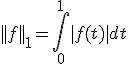 ||f||_1=\int_0^1|f(t)|dt
